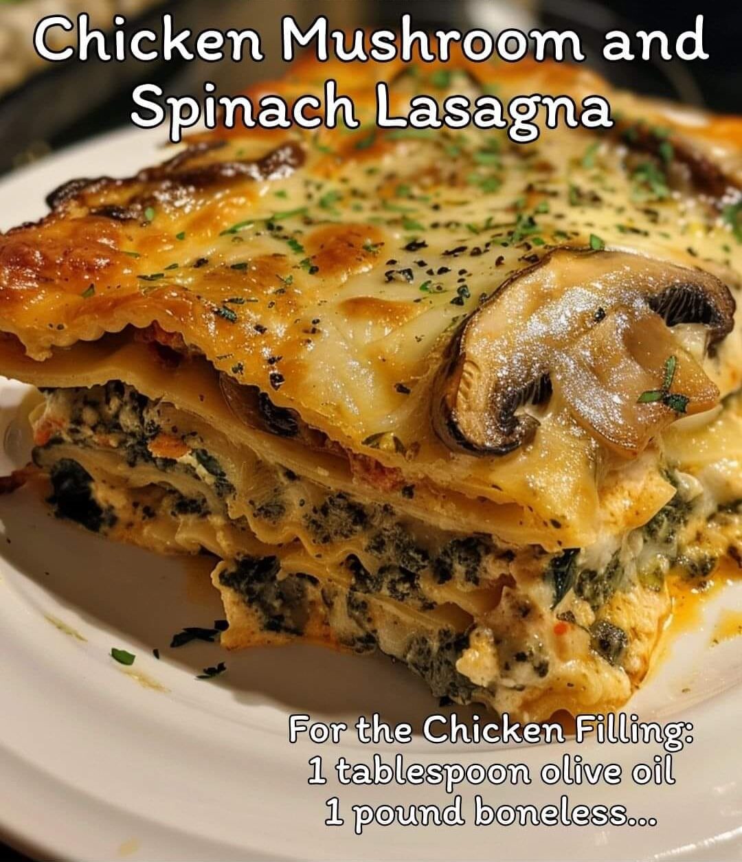 Chicken Mushroom And Spinach Lasagna